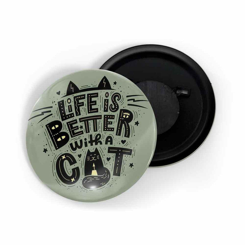 dhcrafts Grey color Round Fridge Magnet Life Is Better With A Cat D2 Glossy Finish Design Pack of 1 (58 mm)